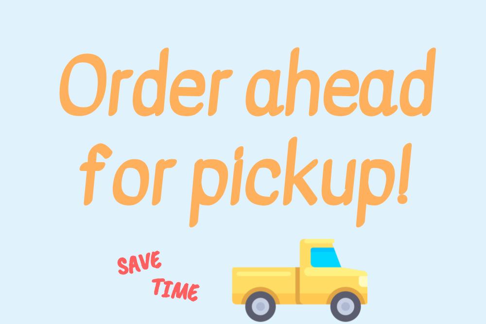 Order ahead for pickup